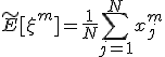 \tilde E[\xi^m]=\frac{1}{N}\sum_{j=1}^{N}x_j^m